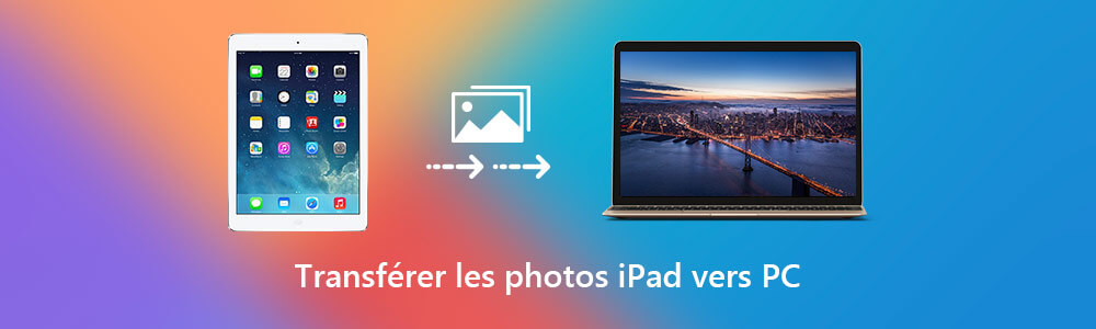 Transférer les photos iPad vers PC