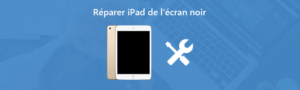 Réparer iPad en écran noir