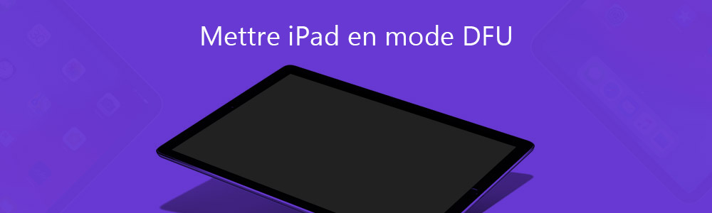 Mettre iPad en mode DFU