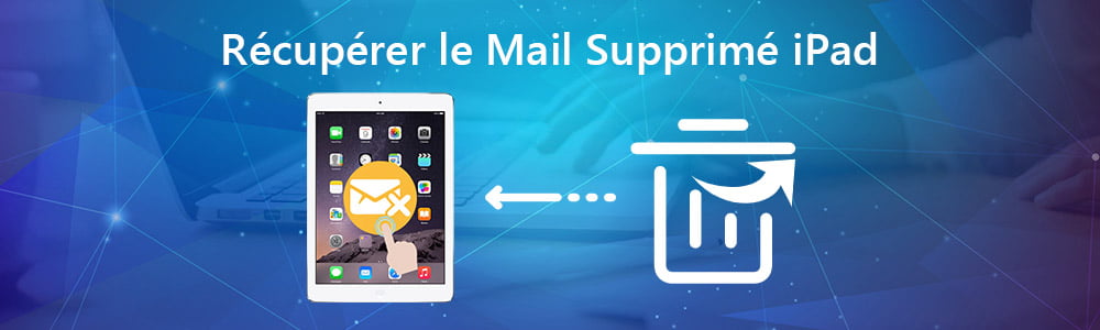 Récupérer les mails supprimés depuis iPad