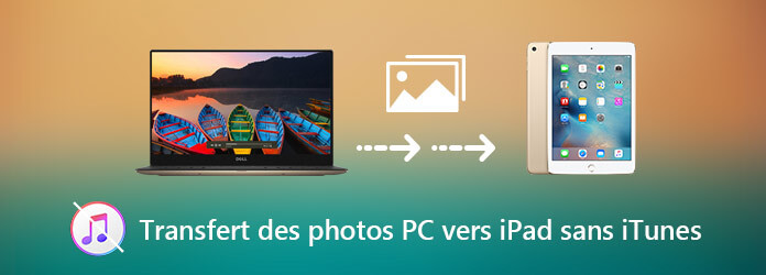 Transférer des photos depuis PC vers iPad sans iTunes