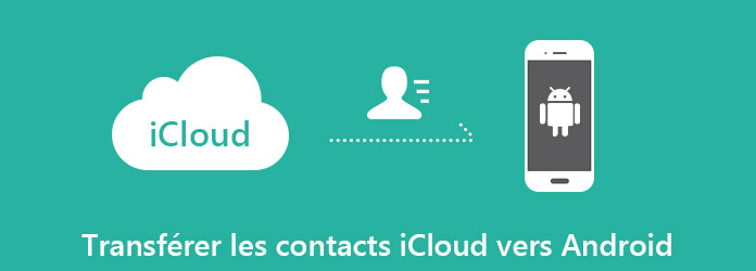 Transférer les contacts iCloud vers Android