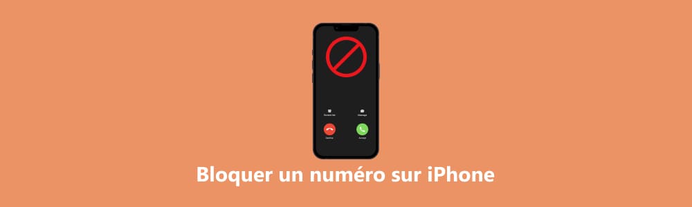 Bloquer un numéro sur iPhone