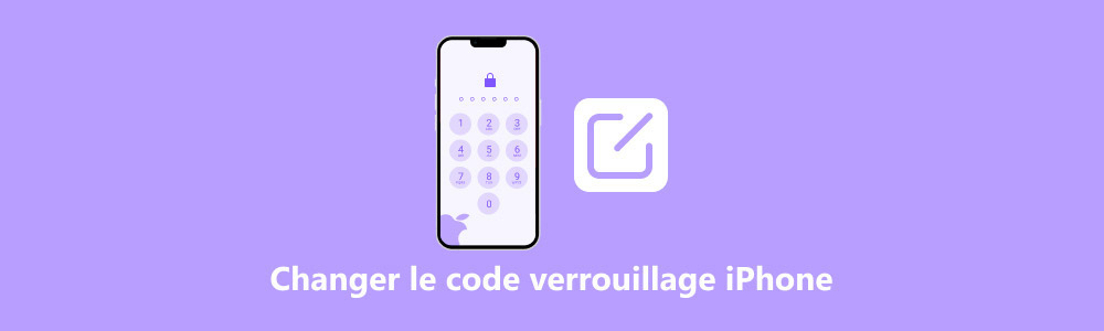 Changer le code de verrouillage iPhone