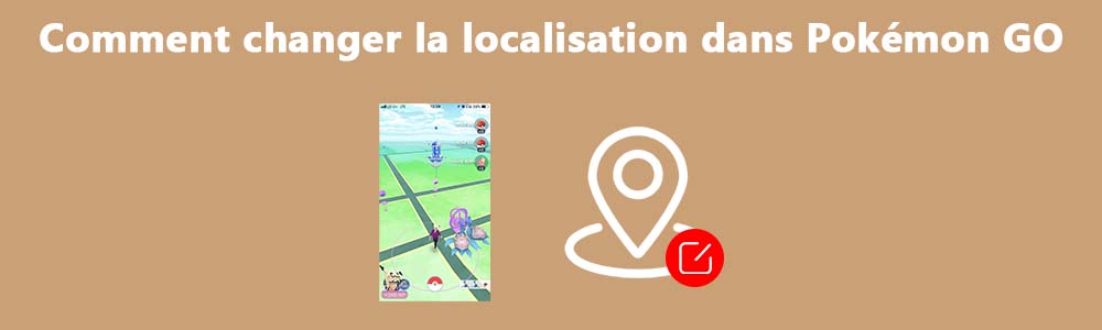 Changer la localisation dans le jeu Pokémon Go