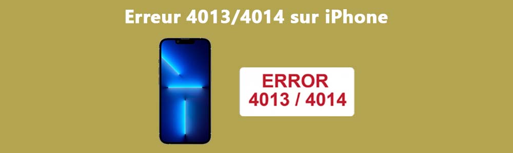 Les erreurs 4013 et 4014 d'iPhone