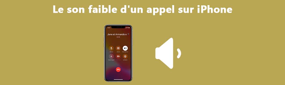 Le son des appels sur iPhone est faible