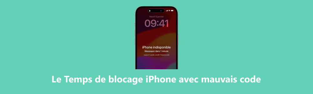 Temps de blocage iPhone avec mauvais code