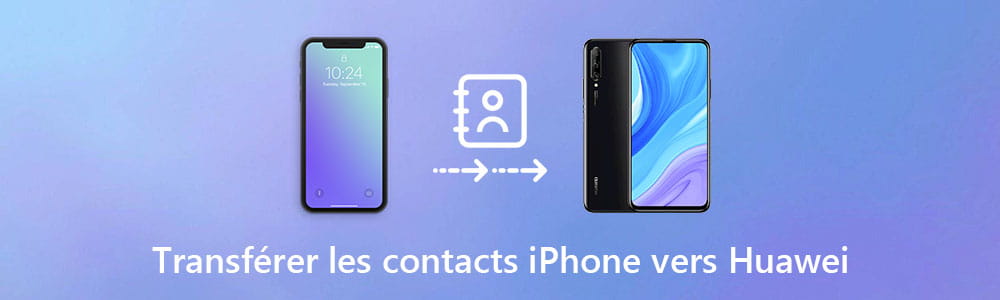 Transférer les contacts d'iPhone vers Huawei
