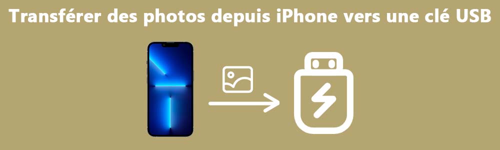 Comment transférer des photos iPhone sur une clé usb