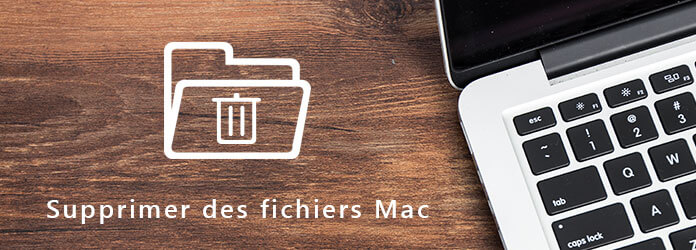 Supprimer des fichiers sur Mac