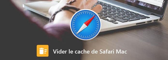 Vider le cache de Safari sur Mac
