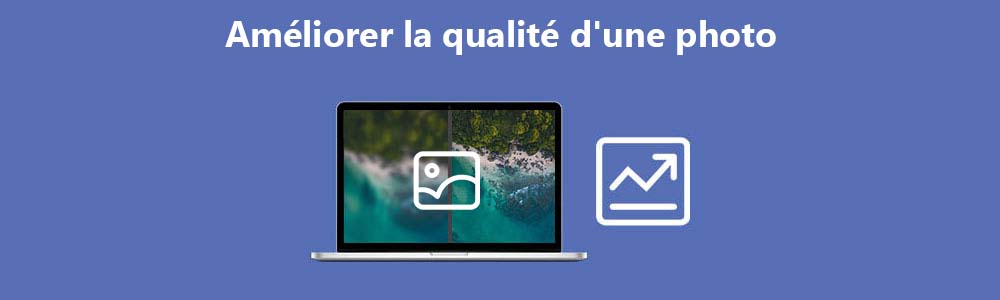 Améliorer la qualité d'une photo