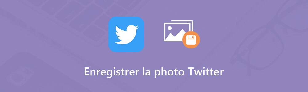 Enregistrer une photo Twitter