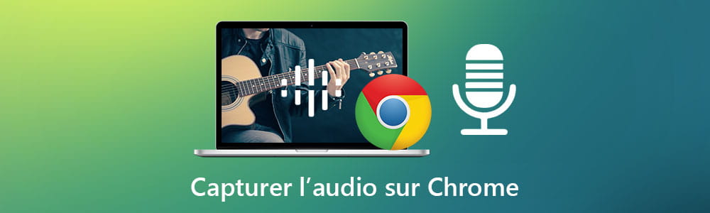 Capturer un flux audio sur Chrome.
