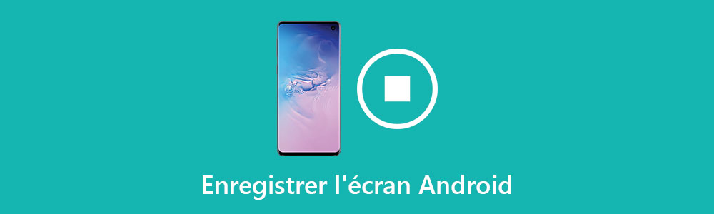 Enregistrer l'écran vidéo sur Android