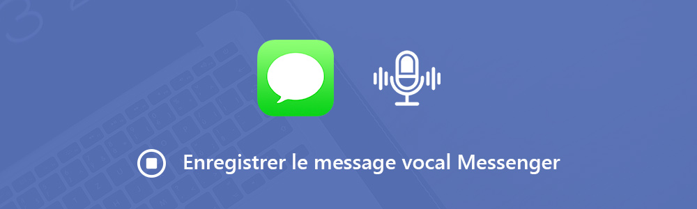 Enregistrer des messages vocaux Messenger