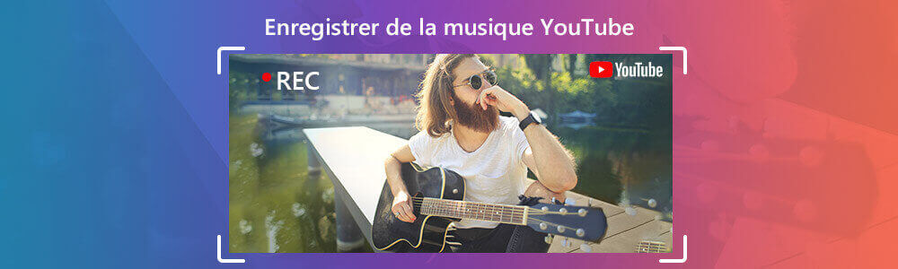 Enregistrer de la musique YouTube