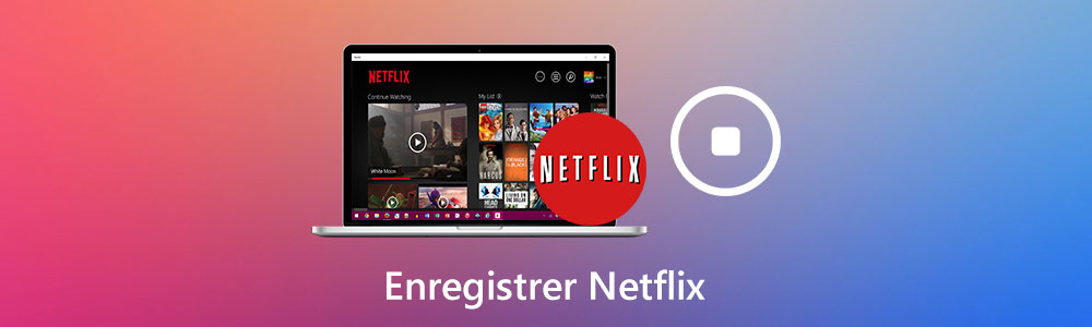 comment enregistrer des vidéos sur netflix