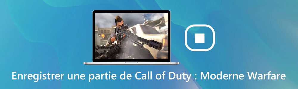 Enregistrer une partie de Call of Duty : Modern Warfare