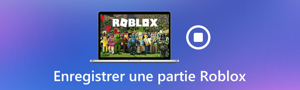 Enregistrer les parties de Roblox