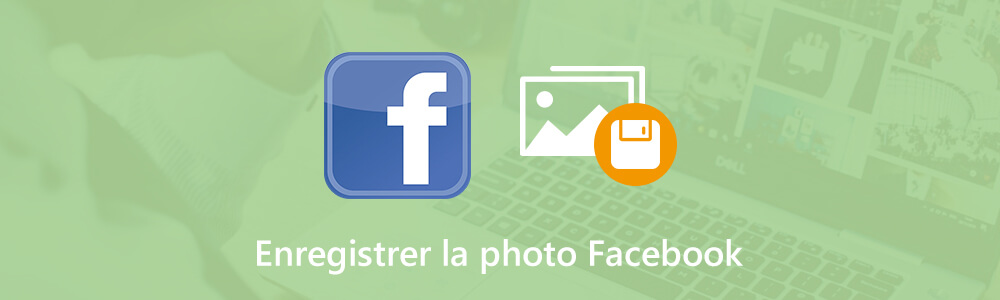 Enregistrer la photo Facebook