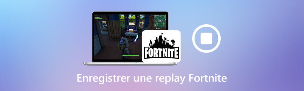 Enregistrer des replay Fortnite