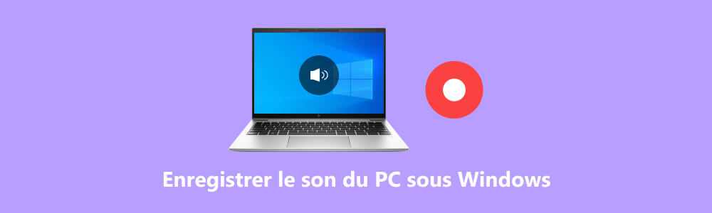 Enregistrer le son du PC sous Windows 10