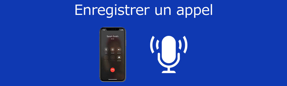 Enregistrer un appel