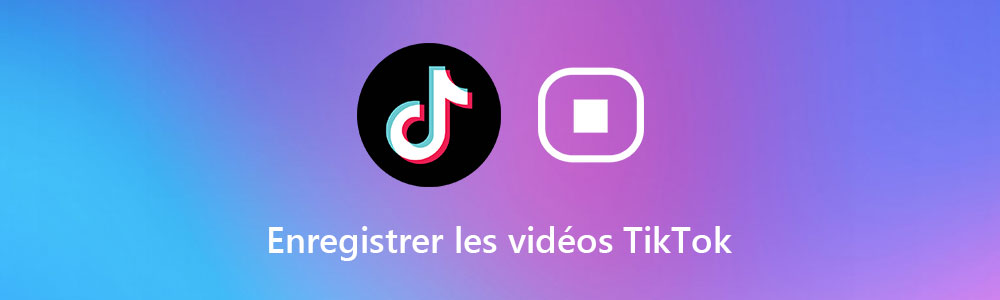 Enregistrer une vidéo TikTok