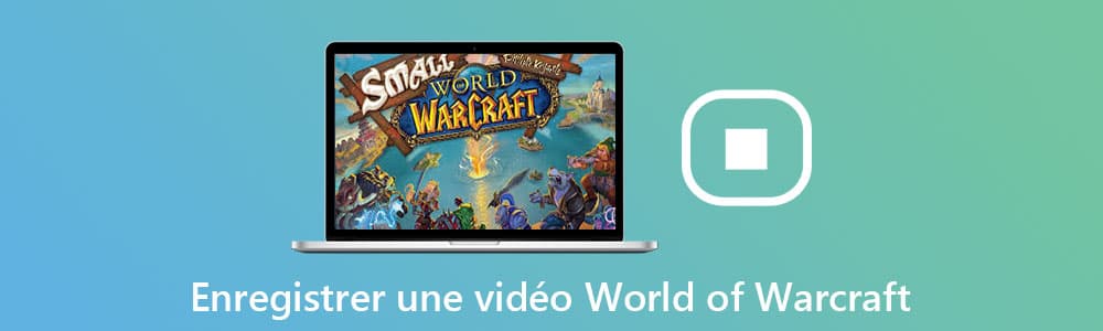 Enregistrer une vidéo World of Warcraft