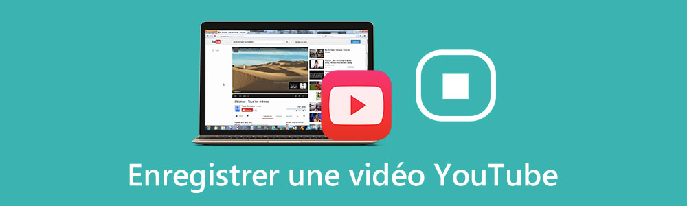 Enregistrer une vidéo YouTube