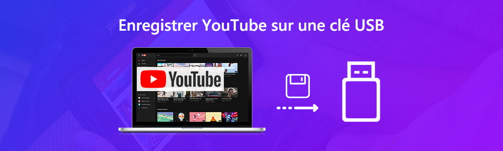 Enregistrer YouTube sur une clé USB