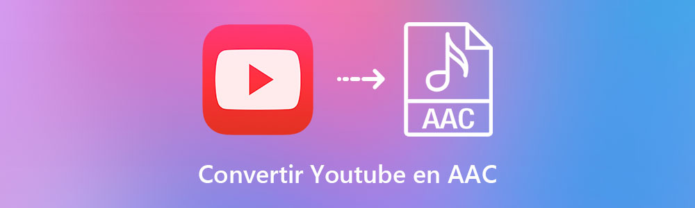 Convertir YouTube en AAC