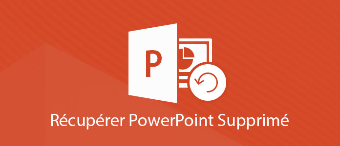 Récupérer le fichier PowerPoint supprimé