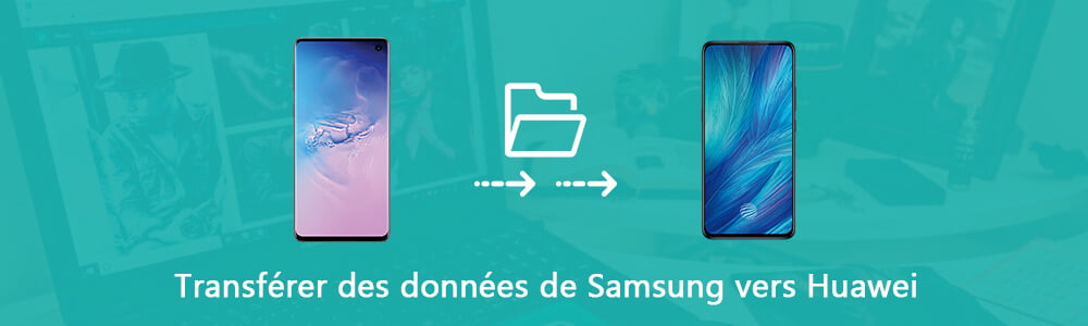 Transfert des données de Samsung vers Huawei