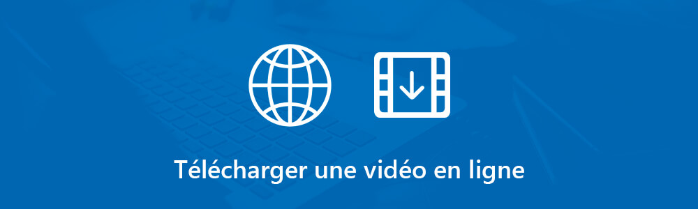 Télécharger des vidéos en ligne