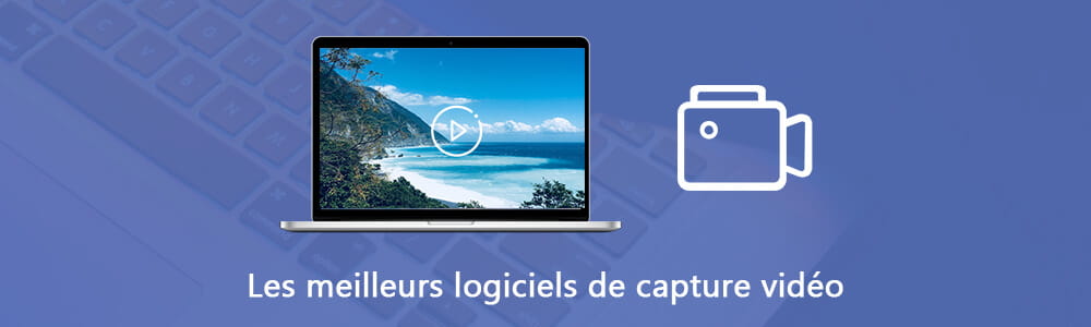 Les meilleurs logiciels de capture vidéo