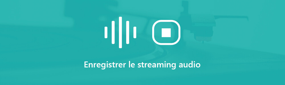 Enregistrer le streaming audio