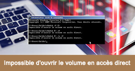 Impossible d'ouvrir le volume en accès direct