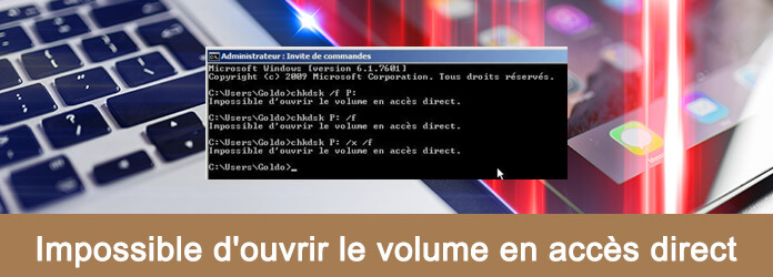 Impossible d'ouvrir le volume en accès direct