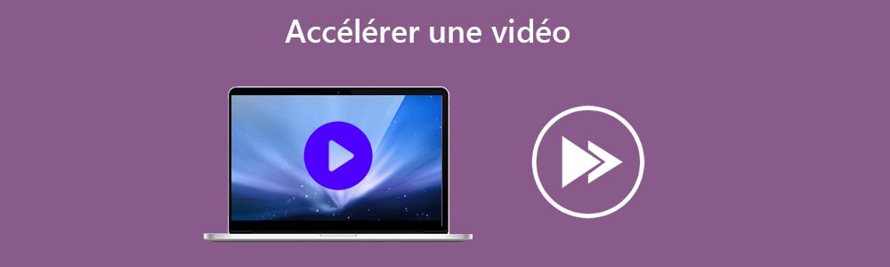 Accélérer une vidéo