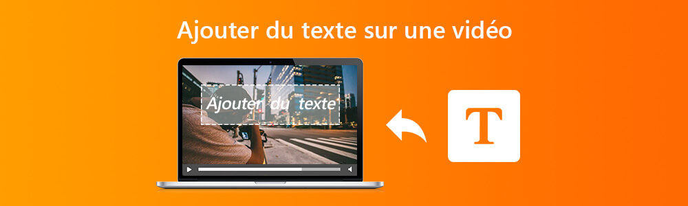 Ajouter du texte sur une vidéo