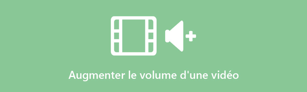 Augmenter le volume d'une vidéo