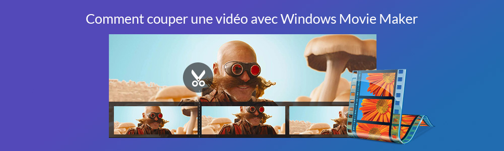 Couper une vidéo avec Windows Movie Maker