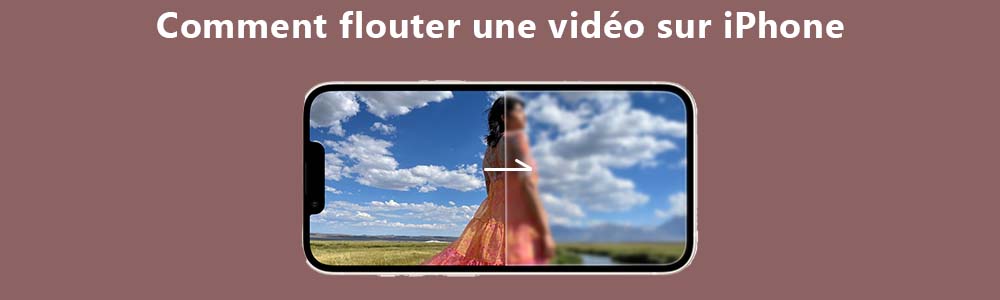 Comment flouter une vidéo sur iPhone