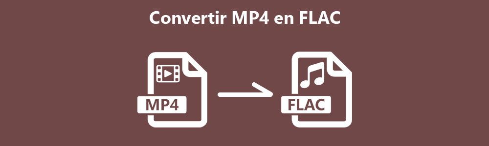 Convertir MP4 en FLAC