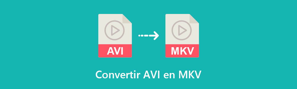 Convertir AVI en MKV