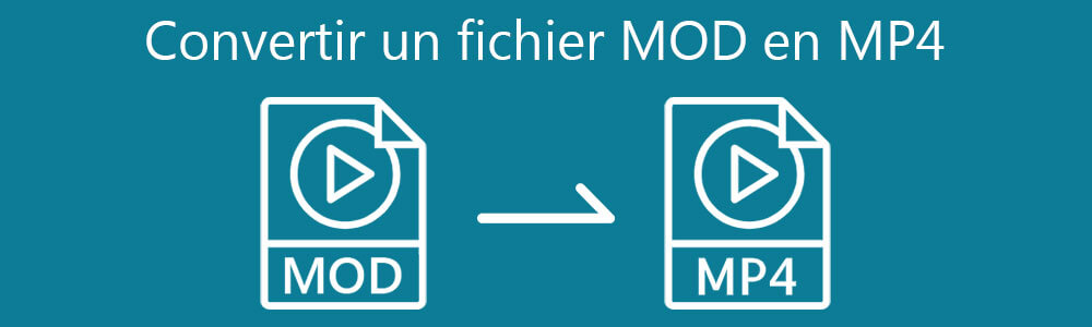 Convertir un fichier MOD en MP4