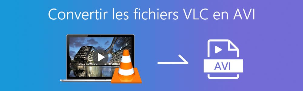 Convertir les fichiers VLC en AVI